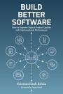 Build Better Software: How to Improve Digital Product Quality and Organizational Performance