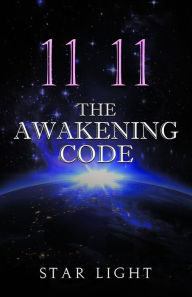 Title: 11 11 The Awakening Code, Author: Star Light