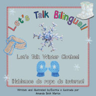 Title: Let's Talk Winter Clothes!/¡Hablemos de ropa de invierno!, Author: Amanda Beth Martin