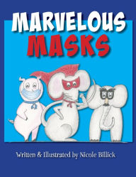 Title: Marvelous Masks, Author: Nicole Billick