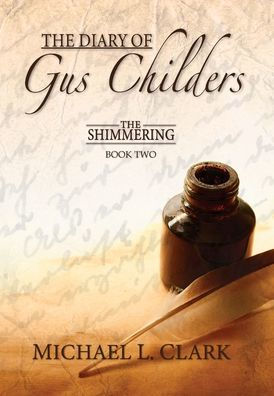 The Diary of Gus Childers: The Shimmering, Book Two