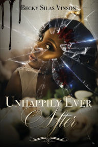Title: Unhappily Ever After, Author: Becky Silas Vinson