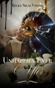 Title: Unhappily Ever After, Author: Becky Silas Vinson