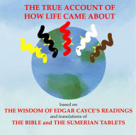 Title: The True Account of How Life Came About, Author: Lenore Vinyard Bechtel