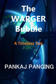 Title: The WARGER Bubble, Author: Pankaj Panging