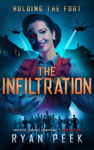 Title: Holding the Fort: The Infiltration, Author: Ryan Peek