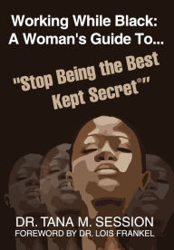 Books to download on ipad 3 Working While Black: A Woman's Guide to Stop Being the Best Kept Secret 9781735725642 in English by 