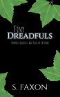 Tiny Dreadfuls: Horrors, Oddities, and Tales of the Dark