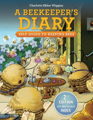 Title: A Beekeeper's Diary: Self Guide to Keeping Bees, Author: Charlotte Ekker Wiggins
