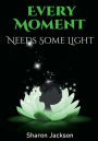 Every Moment Needs Some Light