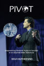PIVOT: Empowering Students Today to Succeed in an Unpredictable Tomorrow (Educators & Parents)