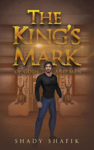 Title: The King's Mark: Of Gods And Men, Author: Shady Shafik