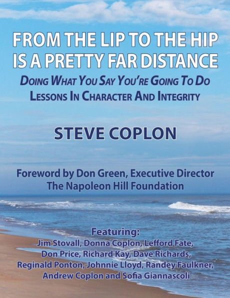 From the Lip to Hip is a Pretty Far Distance: Doing What You Say You're Going Do - Lessons Character and Integrity