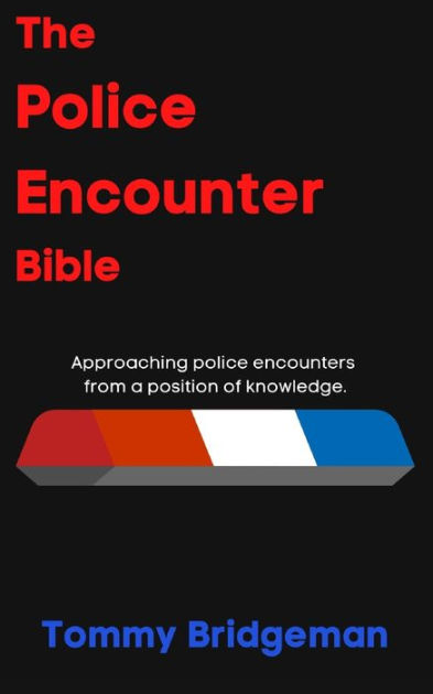 The Police Encounter Bible: Approaching police encounters from a ...