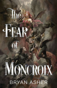 Title: The Fear of Moncroix, Author: Bryan Asher