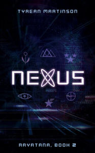 Title: Nexus: The Rayatana, Book 2, Author: Tyrean Martinson