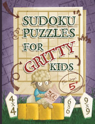Title: Sudoku Puzzles for Gritty Kids: 300 large print beginner Sudoku puzzles including 4x4, 6x6, and 9x9's, Author: Dan Allbaugh