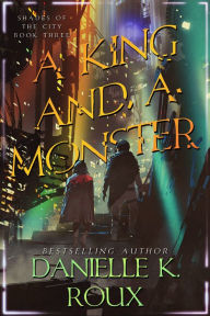Title: A King and a Monster, Author: Danielle K. Roux