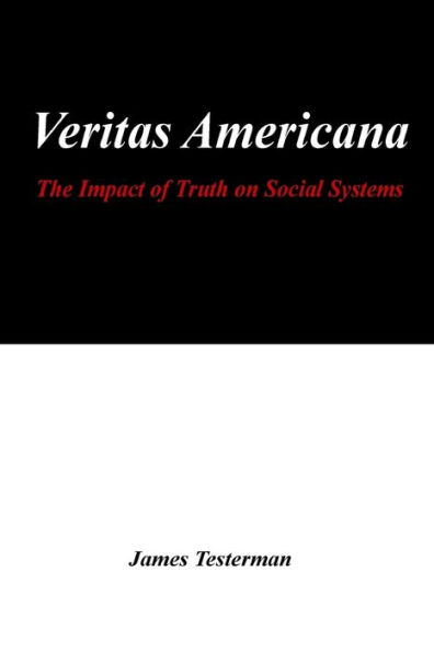 Veritas Americana: The Impact of Truth on Social Systems