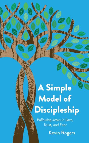 A Simple Model of Discipleship: Following Jesus Love, Trust, and Fear