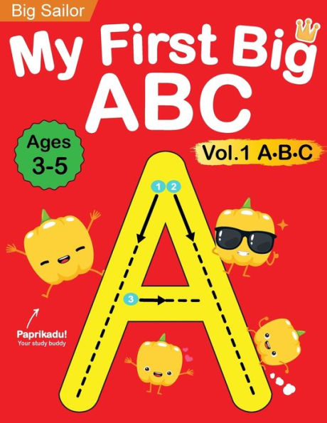 My First Big ABC Book Vol.1: Preschool Homeschool Educational Activity Workbook with Sight Words for Boys and Girls 3 - 5 Year Old: Handwriting Practice for Kids: Learn to Write and Read Alphabet Letters