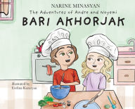 Title: The Adventures of Andre and Noyemi: Bari Akhorjak, Author: Narine Minasyan