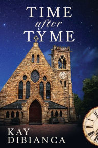 Title: Time After Tyme, Author: Kay Dibianca