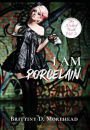 I AM PORCELAIN: THE NAKED TRUTH