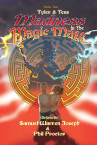 Title: Madness in the Magic Maze, Author: Samuel Warren Joseph