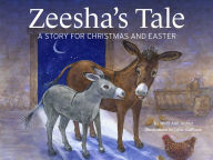 Title: Zeesha's Tale: A Story for Christmas And Easter, Author: Mary Ann Archer