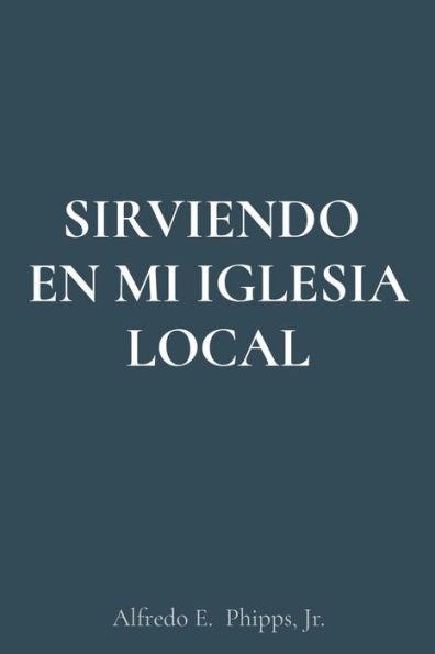 SIRVIENDO EN MI IGLESIA LOCAL