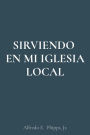 SIRVIENDO EN MI IGLESIA LOCAL
