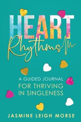 Heart Rhythms: A Guided Journal for Thriving Singleness