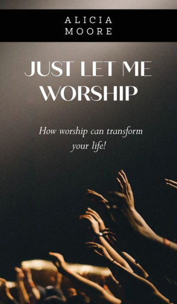 Just Let Me Worship