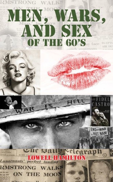 MEN, WARS, AND SEX OF THE 60'S