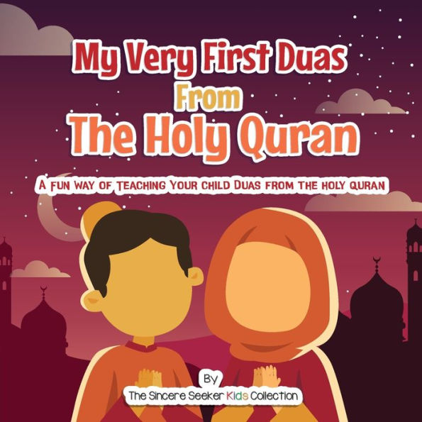 My Very First Duas from The Holy Quran: A Fun Way to Teach Your Child Quran