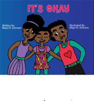 Title: It's Okay, Author: Maya N Johnson