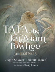 Title: Tata the Tataviam Towhee: A Tribal Story, Author: Alan Salazar