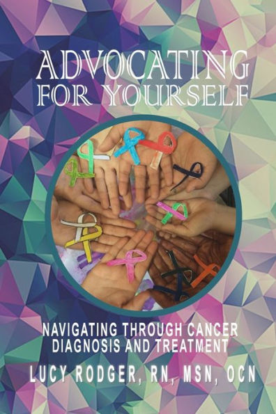 Advocating For Yourself: Navigating Through Cancer Diagnosis and Treatment