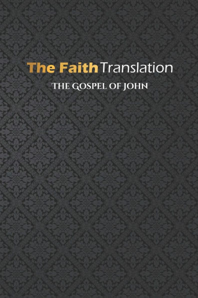 The Gospel of John, The Faith Translation