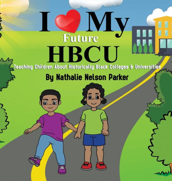 I Love my Future HBCU: Teaching Children About Historically Black Colleges & Universities