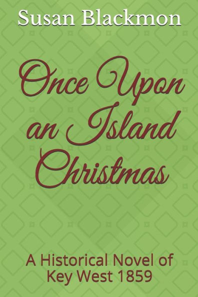 Once Upon an Island Christmas: A Historical Novel of Key West 1859