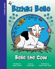 Title: Belle The Cow: Bizhiki Belle, Author: Brita V Brookes