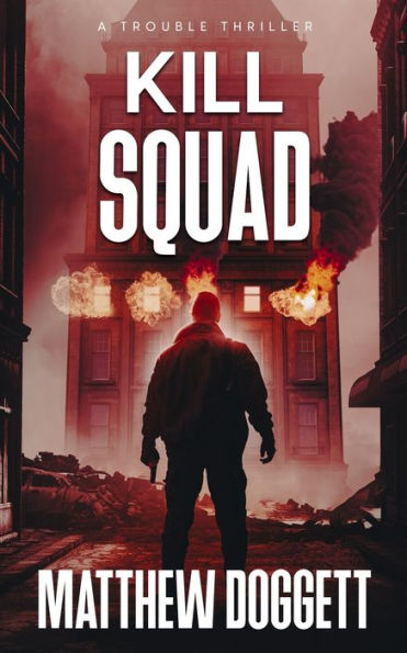 Kill Squad: A Trouble Thriller