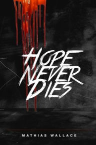 Title: Hope Never Dies, Author: Mathias Wallace