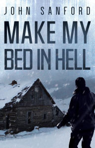 Title: Make My Bed In Hell, Author: John Sanford