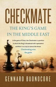 Title: Checkmate: The King's Game in the Middle East, Author: Gennaro Buonocore