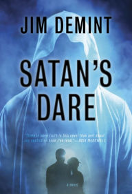 Title: Satan's Dare: A Novel, Author: Jim DeMint