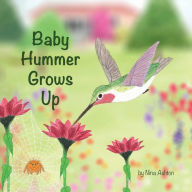 Title: Baby Hummer Grows Up: Book 2 of 2: Tales from Gramma's Garden, Author: Nina Ashton