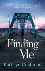 Title: Finding Me, Author: Kathryn Cushman